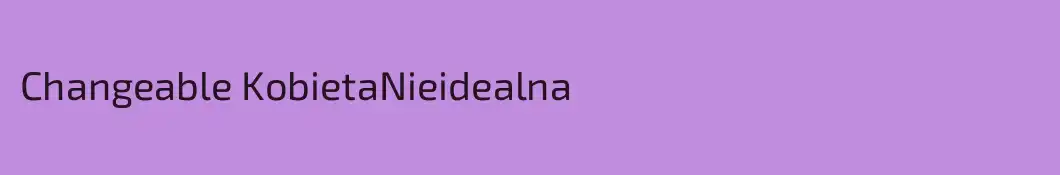 Changeable KobietaNieidealna